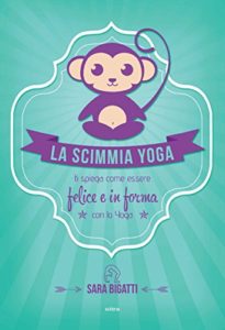 La scimmia Yoga Ti spiega come essere felice