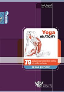 Yoga Anatomy: 79 posizioni con descrizione tecnica ed analisi anatomica